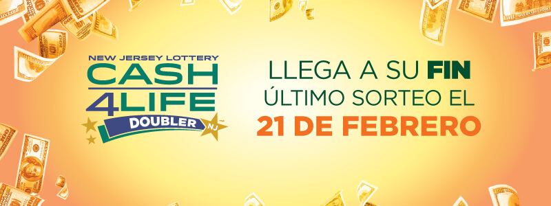 Cash 4 Life will be ending. LLEGA A SU FIN. ÚLTIMO SORTEO EL 21 DE FEBRERO